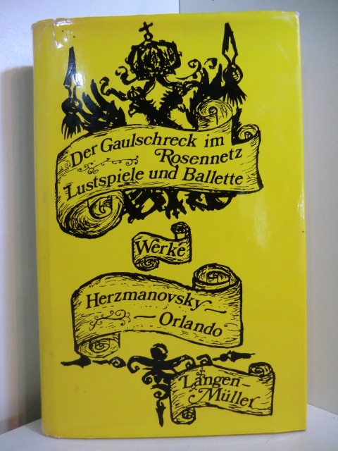 Herzmanovsky-Orlando, Fritz von - herausgegeben von Friedrich Torberg:  Der Gaulschreck im Rosennetz. Lustspiele und Ballette (Gesammelte Werke 1) 