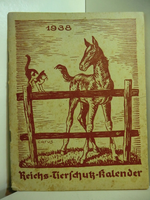 Deutscher Tierschutzwerbedienst e.V. Berlin (Hrsg.):  Reichs-Tierschutz-Kalender 1938. Ausgabe B (für die Oberstufe) 