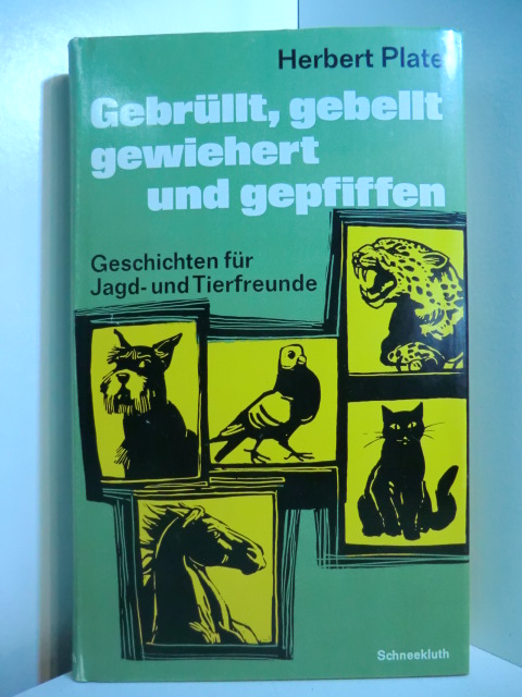 Plate, Herbert:  Gebrüllt, gebellt, gewiehert und gepfiffen. Geschichten für Jagd- und Tierfreunde 