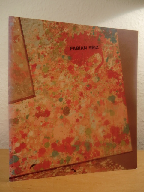 Seiz, Fabian - mit Texten von Sarah Kolb:  Fabian Seiz. "o.T." - Skulptur, Video, Malerei "Sauber Malen" 