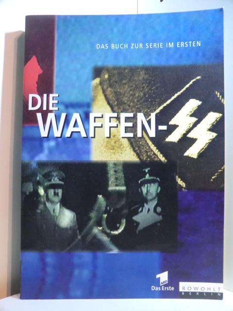 Schneider, Wolfgang:  Die Waffen-SS. Das Buch zur Serie im Ersten 