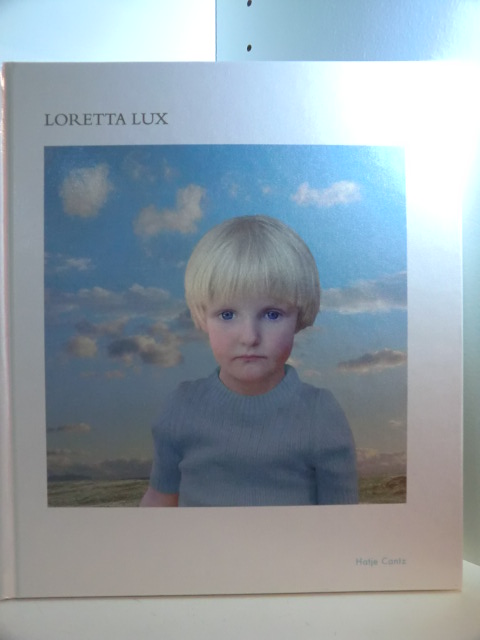 Lux, Loretta - Text von Francine Prose:  Loretta Lux 