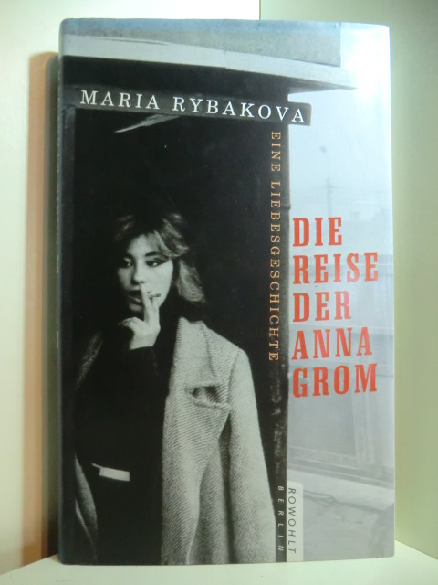 Rybakova, Maria:  Die Reise der Anna Grom. Eine Liebesgeschichte 