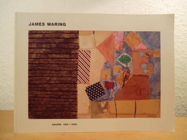 Waring, James:  James Waring. Exposition du 11 septembre au 12 octobre 2013, Galerie 1900 2000, Paris 