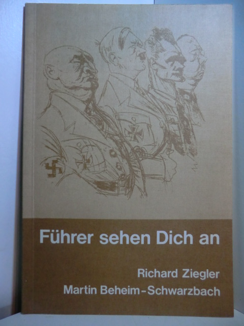 Ziegler, Richard und Martin Beheim-Schwarzbach:  Führer sehen Dich an. Sonette und Porträts 
