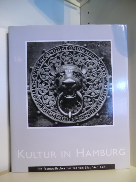 Kühl, Siegfried:  Kultur in Hamburg. Ein fotografisches Porträt 