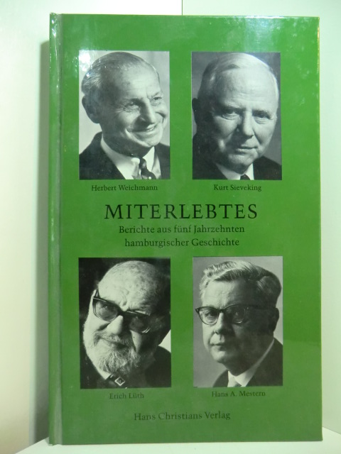 Weichmann, Herbert, Kurt Sieveking, Hans A. Mestern und Erich Lüth:  Miterlebtes. Berichte aus fünf Jahrzehnten hamburgischer Geschichte 