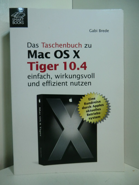 Brede, Gabi:  Das Taschenbuch zu Mac OS X 10.4 Tiger. Einfach, wirkungsvoll und effizient nutzen 