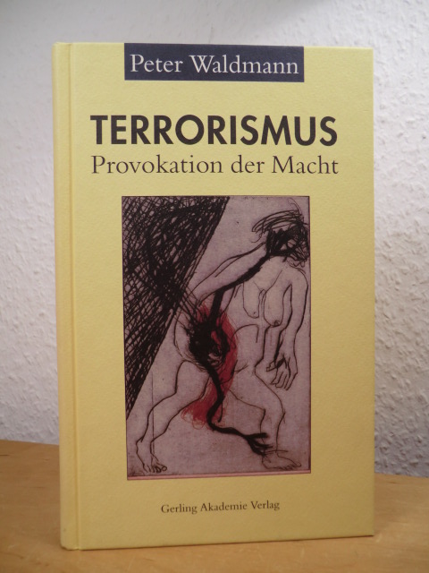 Waldmann, Peter:  Terrorismus. Provokation der Macht 