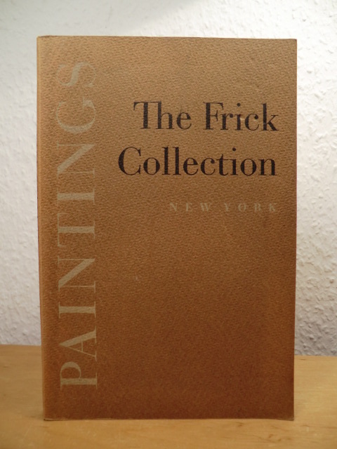 The Frick Collection:  The Frick Collection, New York. Paintings 