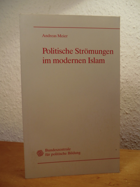 Meier, Andreas (Hrsg.):  Politische Strömungen im modernen Islam. Quellen und Kommentare 