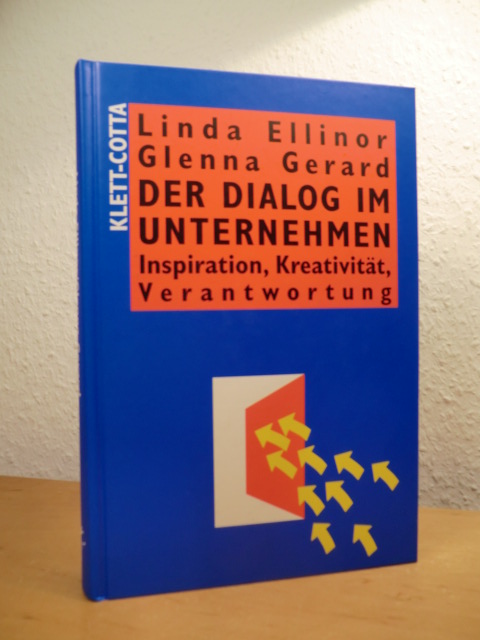 Ellinor, Linda und Glenna Gerard:  Der Dialog im Unternehmen. Inspiration, Kreativität, Verantwortung 