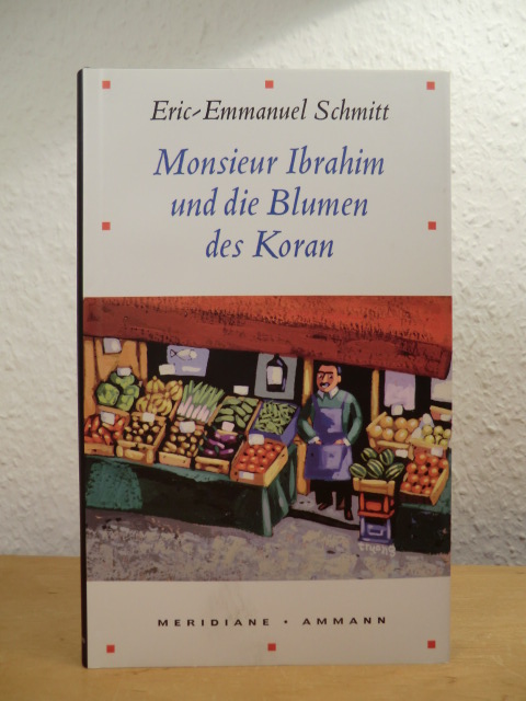 Schmitt, Eric-Emmanuel:  Monsieur Ibrahim und die Blumen des Koran. Erzählung 
