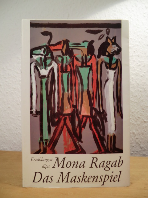 Ragab, Mona:  Das Maskenspiel. Erzählungen 