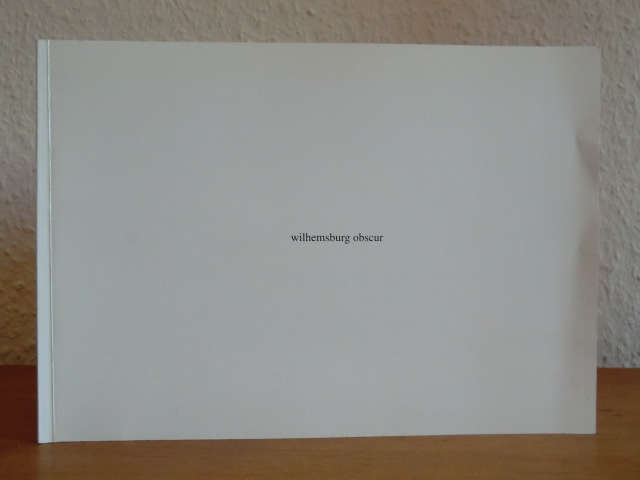 Schwedes, Ulrich (Hrsg.):  Wilhelmsburg obscur [in Zusammenhang mit der Ausstellung "Wilhelmsburg in der Keksdose" vom 10. - 22.11.07, Halle 13, Hamburg-Wilhelmsburg]. 
