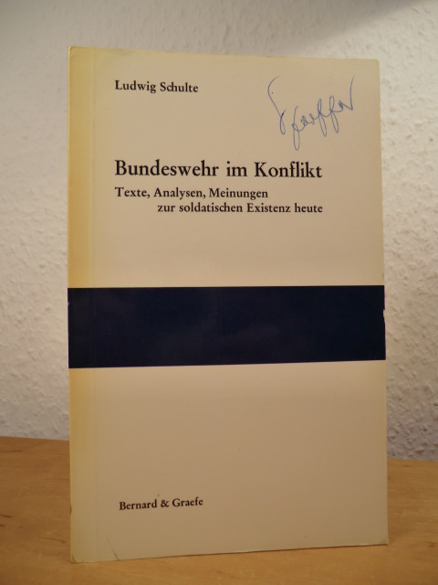 Schulte, Ludwig:  Bundeswehr im Konflikt. Texte, Analysen, Meinungen zur soldatischen Existenz heute (signiert) 