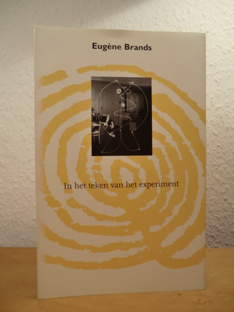 Brands, Eugene:  Eugène Brands. In het teken van het experiment 