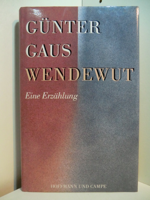 Gaus, Günter:  Wendewut. Eine Erzählung 