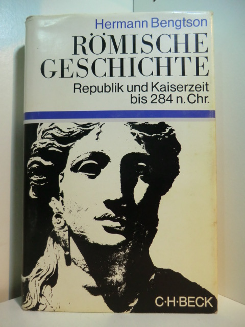 Bengtson, Hermann:  Römische Geschichte. Republik und Kaiserzeit bis 284 nach Chr. 