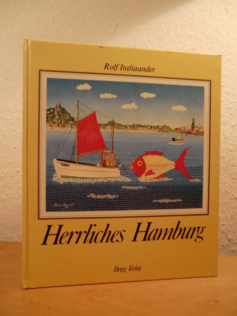 Italiaander, Rolf (Hrsg.):  Herrliches Hamburg [signiert von Rolf Italiaander] 