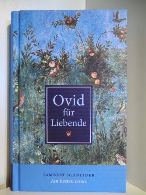 Ovid - herausgegeben von Ruth und Michael von Albrecht:  Ovid für Liebende 