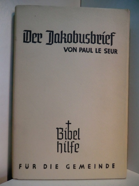Le Seur, Paul:  Der Jakobusbrief. Bibelhilfe für die Gemeinde 