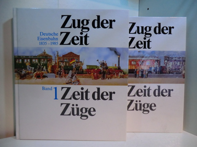 Jehle, Manfred und Franz Sonnenberger:  Zug der Zeit - Zeit der Züge. Deutsche Eisenbahn 1835 - 1985. Band 1 und 2 
