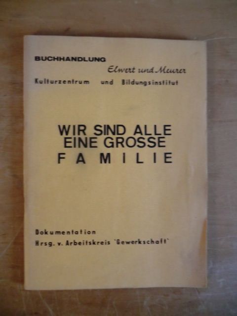 Arbeitskreis "Gewerkschaft" sozialistischer Buchhändler in Berlin (Hrsg.):  Wir sind alle eine grosse Familie. Dokumentation 