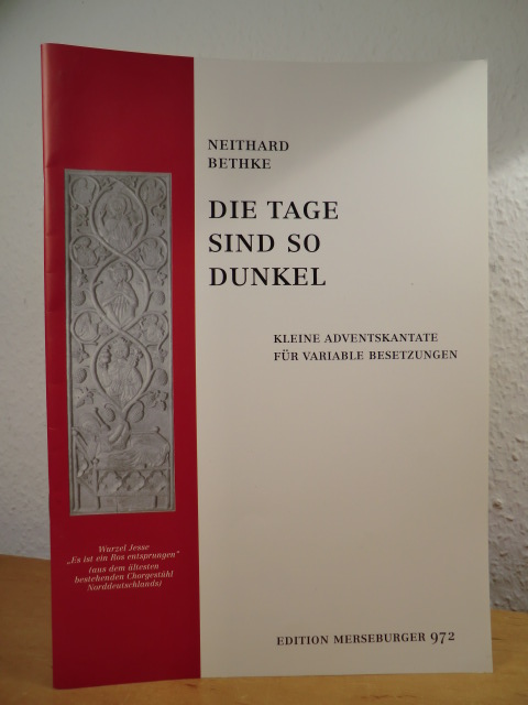 Bethke, Neithard:  Die Tage sind so dunkel. Op. 46. Kleine Adventskantate für variable Besetzungen. Edition Merseburger 972 
