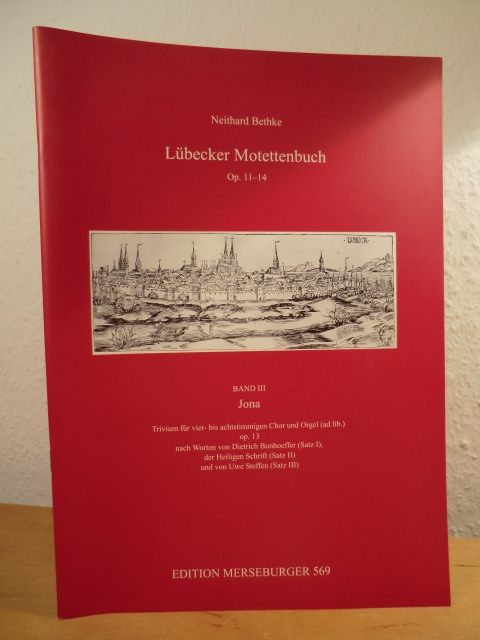 Bethke, Neithard:  Lübecker Motettenbuch. Op. 11 - 14. Band III: Jona. Edition Merseburger 569 