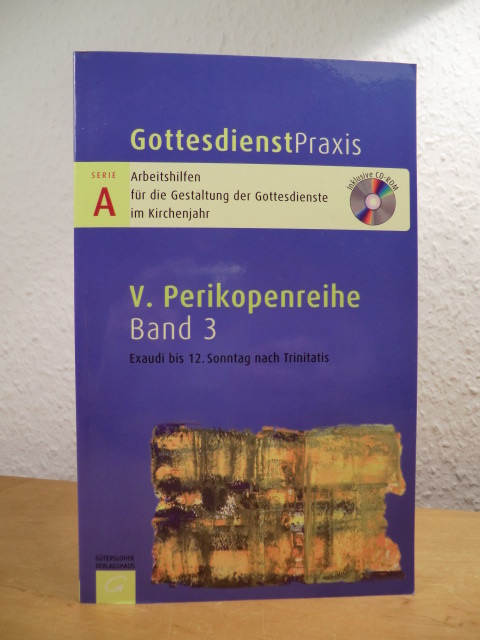 Welke-Holtmann, Sigrun (Hrsg.):  Gottesdienstpraxis. Serie A, V. Perikopenreihe, Band 3: Exaudi bis 12. Sonntag nach Trinitatis. Mit CD-ROM 