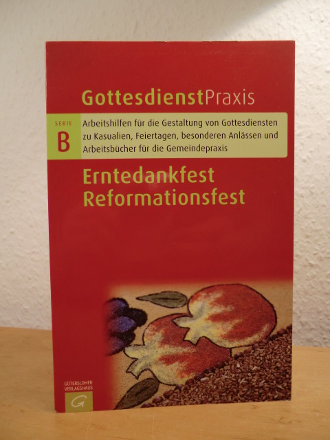 Domay, Erhard (Hrsg.):  Gottesdienstpraxis. Serie B: Erntedankfest, Reformationsfest. Gottesdienste, Predigten, Anregungen zur Gestaltung 