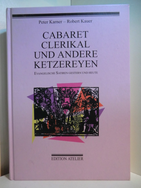 Karner, Peter und Robert Kauer (Hrsg.):  Cabaret Clerical und andere Ketzereyen. Evangelische Satiren gestern und heute 