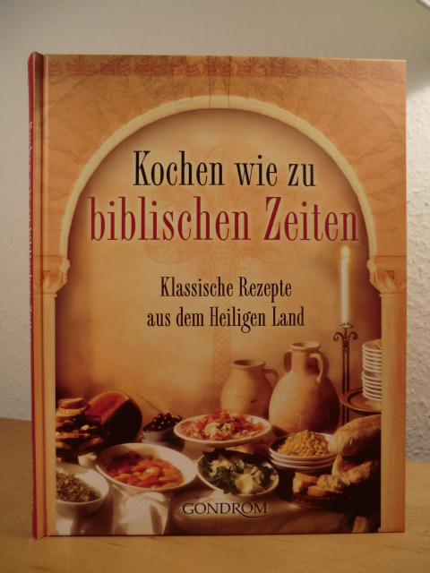 Rieder, Susanne:  Kochen wie zu biblischen Zeiten. Klassische Rezepte aus dem Heiligen Land 