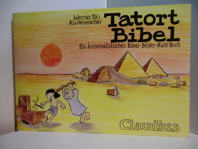 Küstenmacher, Werner Tiki:  Tatort Bibel. Ein kriminalistisches Bibel-Bilder-Rate-Buch 