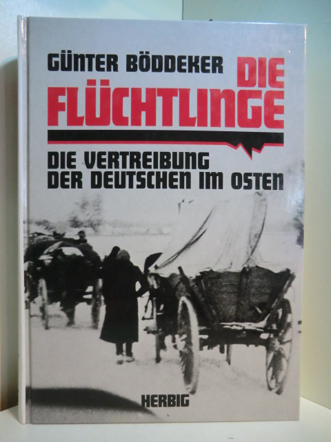 Böddeker, Günter:  Die Flüchtlinge. Die Vertreibung der Deutschen im Osten 