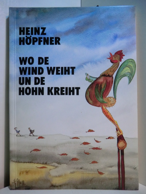 Höpfner, Heinz:  Wo de Wind weiht un de Hohn kreiht 