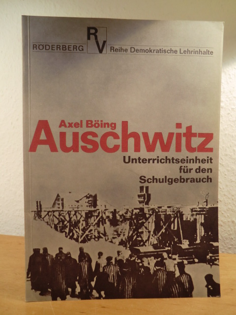 Böing, Axel:  Auschwitz. Unterrichtseinheit für den Schulgebrauch. Erprobt im Deutschunterricht einer 10. Hauptschulklasse 