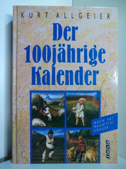 Allgeier, Kurt:  Der 100jährige Kalender. Nach Abt Mauritius Knauer 