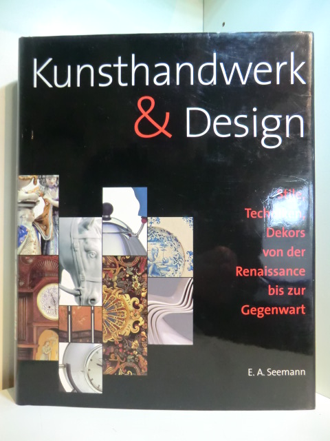Riley, Noël und Patricia Bayer (Hrsg.):  Kunsthandwerk & Design. Stile, Techniken, Dekors von der Renaissance bis zur Gegenwart 