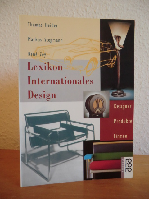 Heider, Thomas, Markus Stegmann und Rene Zey:  Lexikon Internationales Design. Designer, Produkte, Firmen 