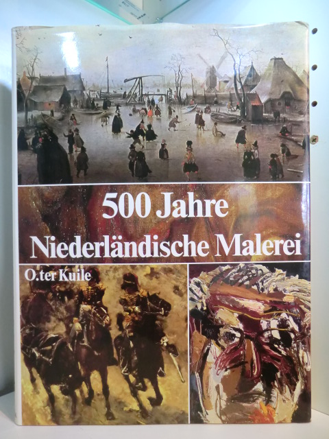 ter Kuile, O.:  500 Jahre Niederländische Malerei 