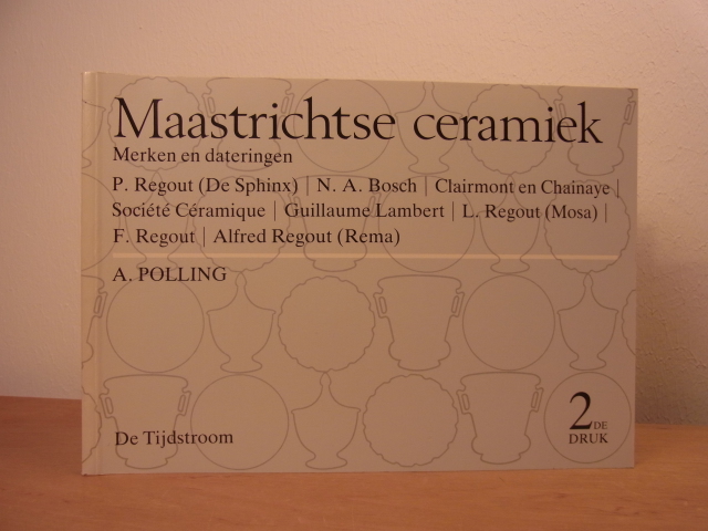 Polling, A.:  Maastrichtse ceramiek. Merken en dateringen. 2e druk 