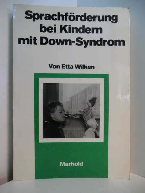 Wilken, Etta:  Sprachförderung bei Kindern mit Down-Syndrom 
