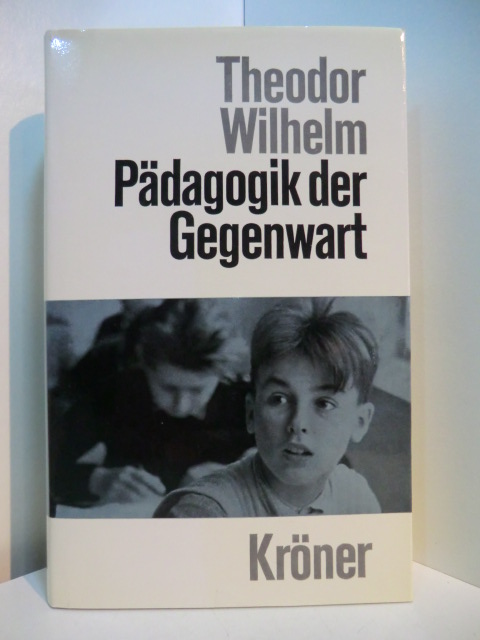 Wilhelm, Theodor:  Pädagogik der Gegenwart 