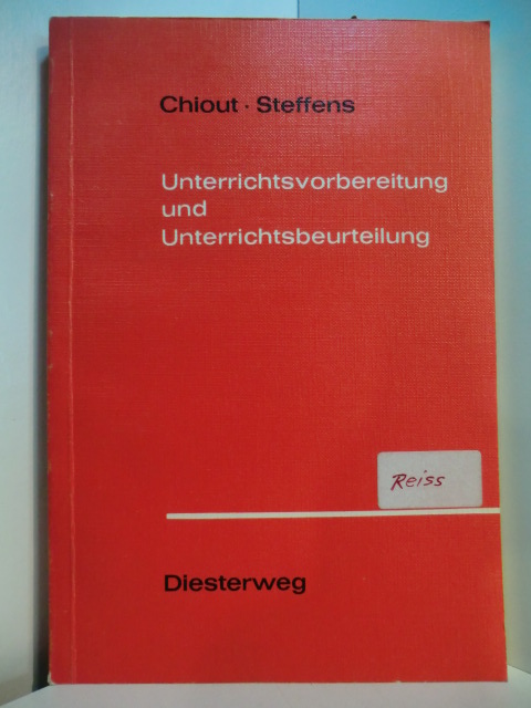 Chiout, Herbert und Wilhelm Steffens:  Unterrichtsvorbereitung und Unterrichtsbeurteilung 