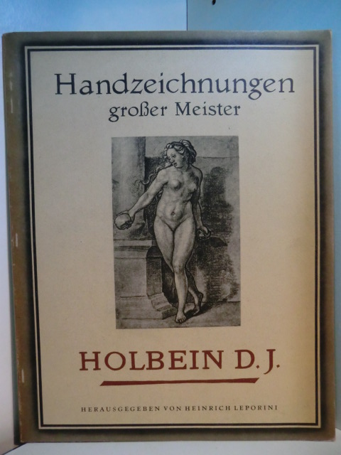 Leporini, Hrsg. Heinrich:  Handzeichnungen grosser Meister. Holbein Der Jüngere Handzeichnungen grosser Meister. Herausgegeben von Heinrich Leporini. 