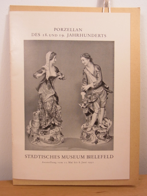 Städtisches Museum Bielefeld:  Porzellan des 18. und 19. Jahrhunderts. Ausstellung Städtisches Museum Bielefeld, 11. Mai bis 08. Juni 1952 
