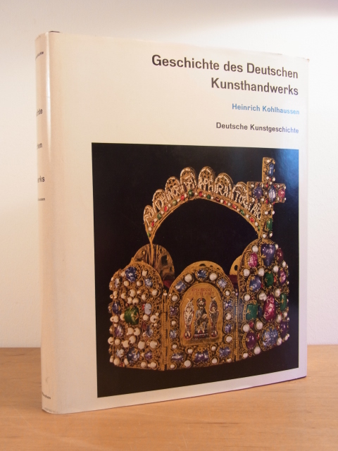 Kohlhaussen, Heinrich:  Geschichte des deutschen Kunsthandwerks. Deutche Kunstgeschichte Band 5 