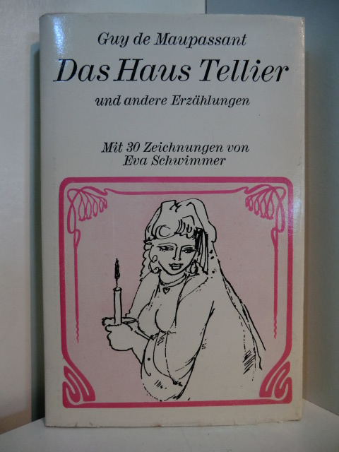 Maupassant, Guy de:  Das Haus Tellier und andere Erzählungen. Mit 30 Illustrationen von Eva Schwimmer 